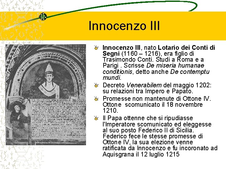 Innocenzo III, nato Lotario dei Conti di Segni (1160 – 1216), era figlio di