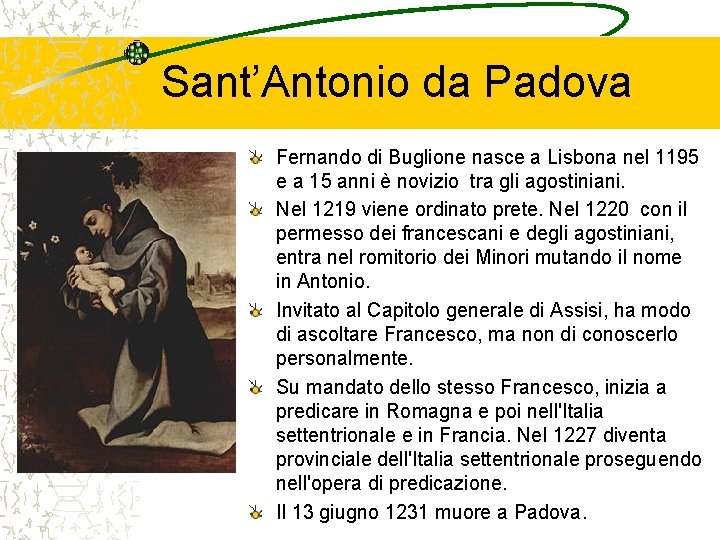 Sant’Antonio da Padova Fernando di Buglione nasce a Lisbona nel 1195 e a 15