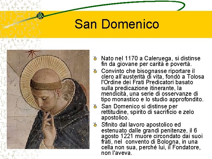 San Domenico Nato nel 1170 a Caleruega, si distinse fin da giovane per carità