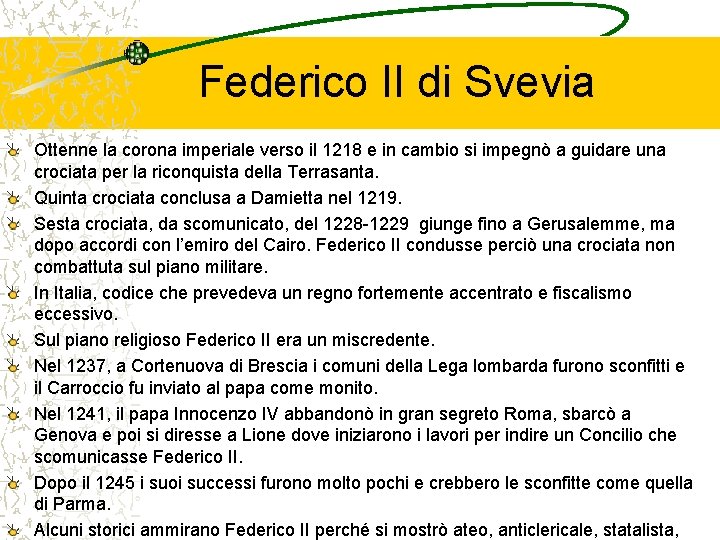 Federico II di Svevia Ottenne la corona imperiale verso il 1218 e in cambio