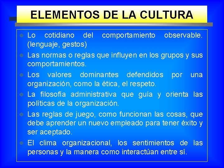 ELEMENTOS DE LA CULTURA l l l Lo cotidiano del comportamiento observable. (lenguaje, gestos)