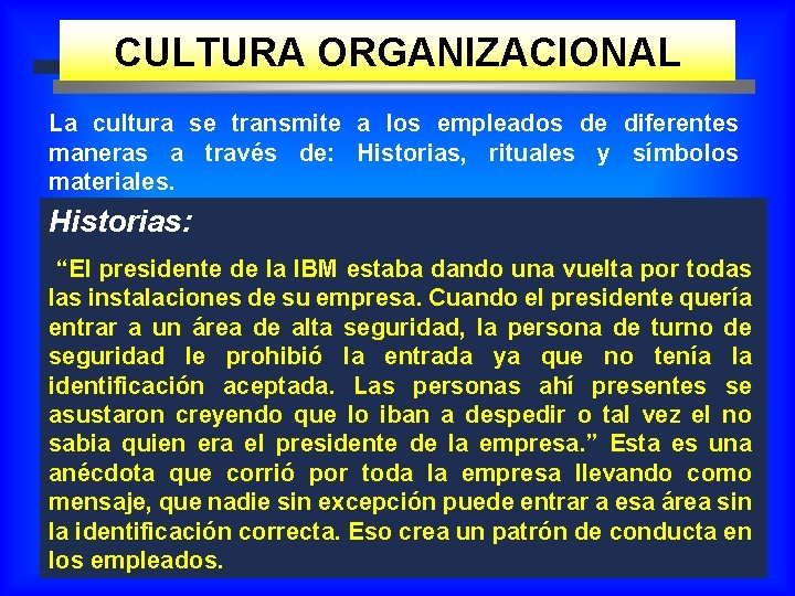 CULTURA ORGANIZACIONAL La cultura se transmite a los empleados de diferentes maneras a través