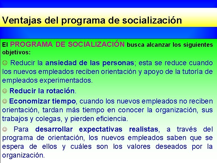 Ventajas del programa de socialización El PROGRAMA DE SOCIALIZACIÓN busca alcanzar los siguientes objetivos: