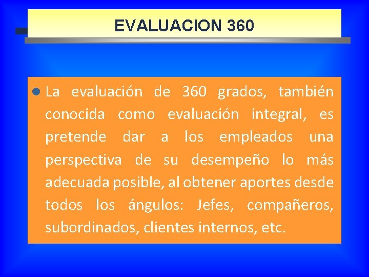 EVALUACION 360 l La evaluación de 360 grados, también conocida como evaluación integral, es