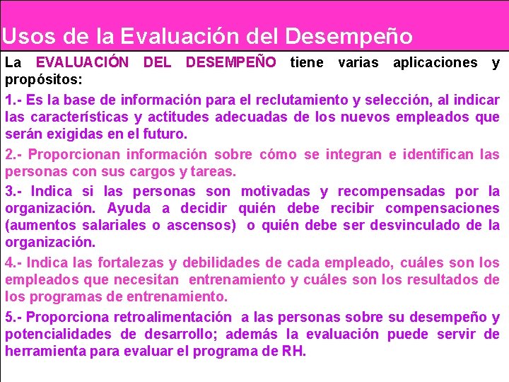 Usos de la Evaluación del Desempeño La EVALUACIÓN DEL DESEMPEÑO tiene varias aplicaciones y