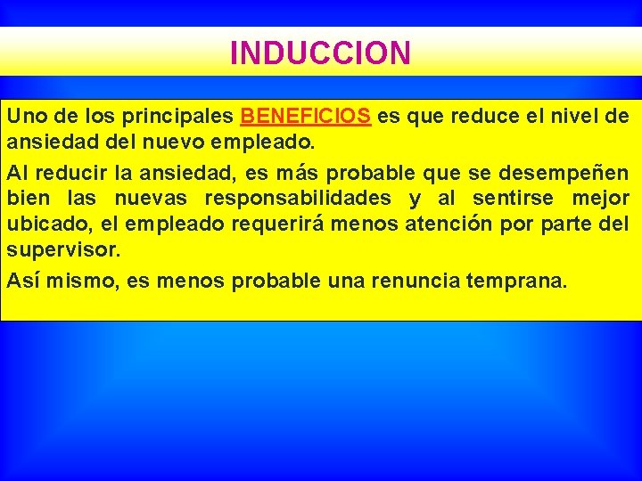 INDUCCION Uno de los principales BENEFICIOS es que reduce el nivel de ansiedad del