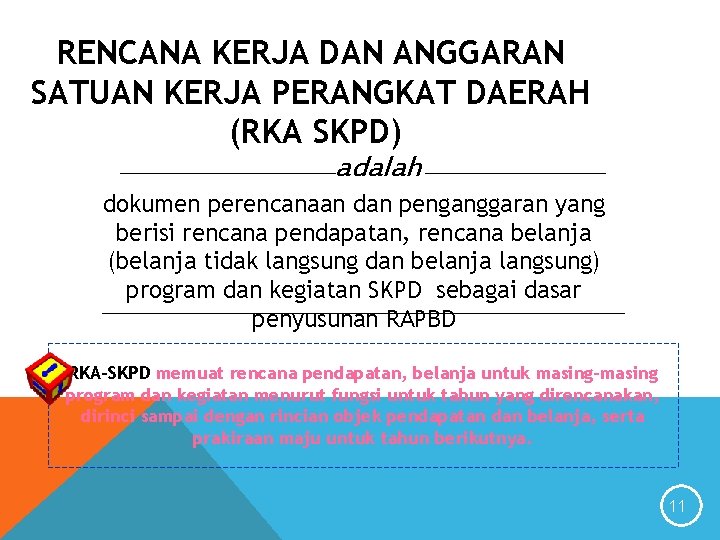 RENCANA KERJA DAN ANGGARAN SATUAN KERJA PERANGKAT DAERAH (RKA SKPD) adalah dokumen perencanaan dan