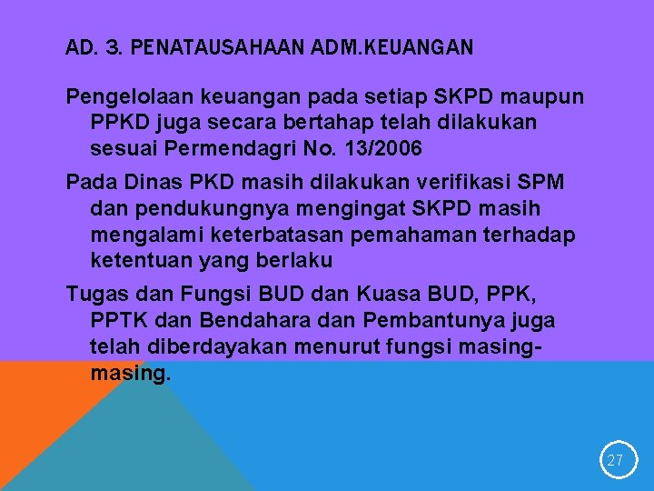 AD. 3. PENATAUSAHAAN ADM. KEUANGAN Pengelolaan keuangan pada setiap SKPD maupun PPKD juga secara