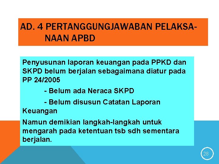 AD. 4 PERTANGGUNGJAWABAN PELAKSANAAN APBD Penyusunan laporan keuangan pada PPKD dan SKPD belum berjalan