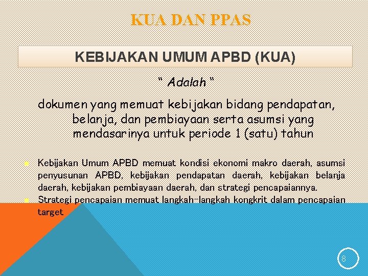 KUA DAN PPAS KEBIJAKAN UMUM APBD (KUA) “ Adalah “ dokumen yang memuat kebijakan