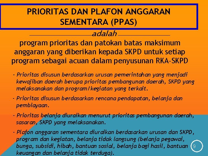 PRIORITAS DAN PLAFON ANGGARAN SEMENTARA (PPAS) adalah program prioritas dan patokan batas maksimum anggaran