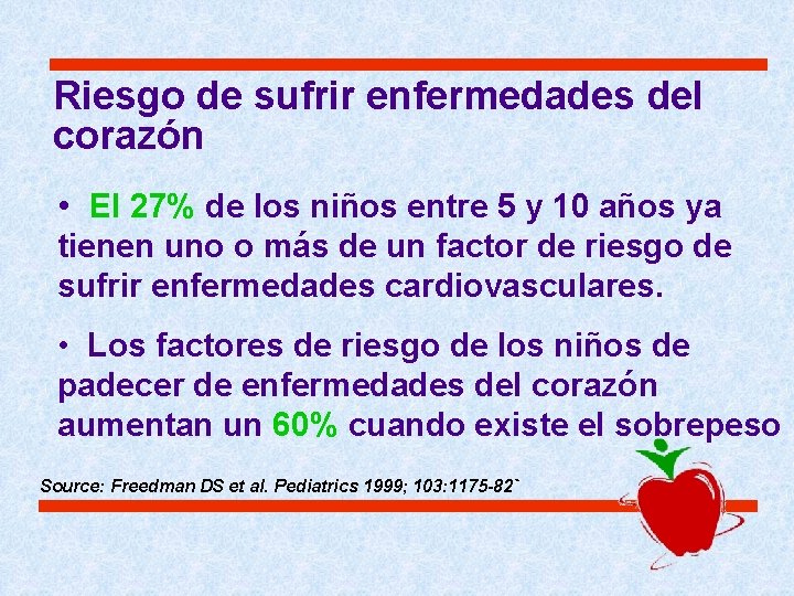 Riesgo de sufrir enfermedades del corazón • El 27% de los niños entre 5 Riesgo de sufrir enfermedades del corazón • El 27% de los niños entre 5