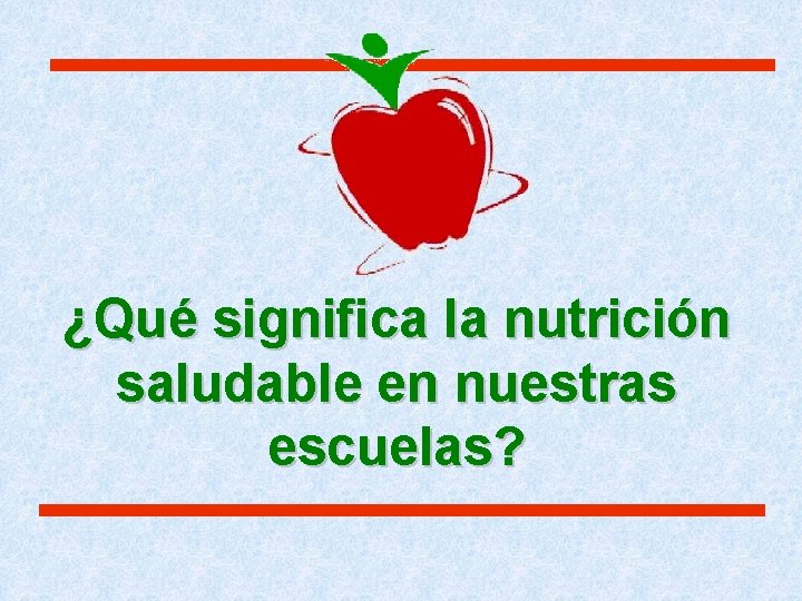 ¿Qué significa la nutrición saludable en nuestras escuelas? ¿Qué significa la nutrición saludable en nuestras escuelas?