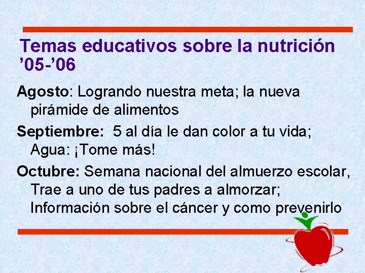 Temas educativos sobre la nutrición ’ 05 -’ 06 Agosto: Logrando nuestra meta; la Temas educativos sobre la nutrición ’ 05 -’ 06 Agosto: Logrando nuestra meta; la