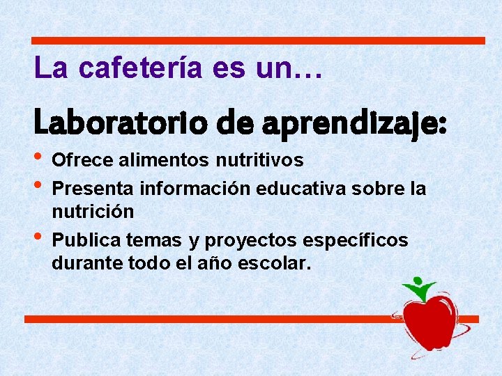 La cafetería es un… Laboratorio de aprendizaje: • Ofrece alimentos nutritivos • Presenta información La cafetería es un… Laboratorio de aprendizaje: • Ofrece alimentos nutritivos • Presenta información