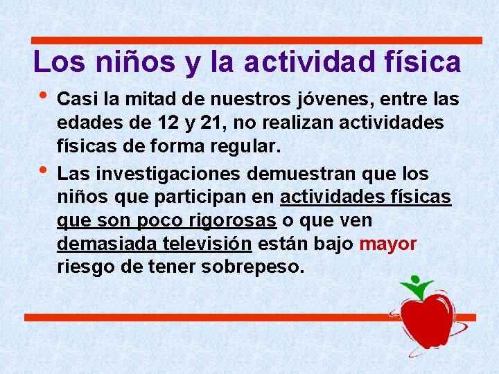 Los niños y la actividad física • Casi la mitad de nuestros jóvenes, entre Los niños y la actividad física • Casi la mitad de nuestros jóvenes, entre