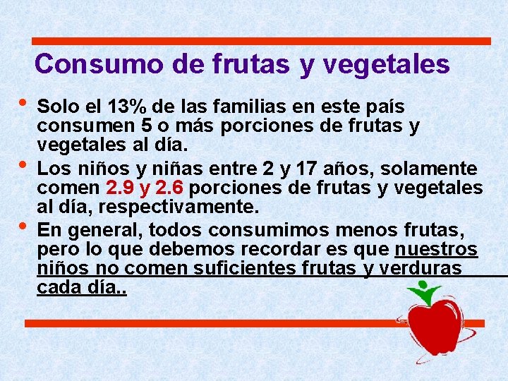 Consumo de frutas y vegetales • Solo el 13% de las familias en este Consumo de frutas y vegetales • Solo el 13% de las familias en este
