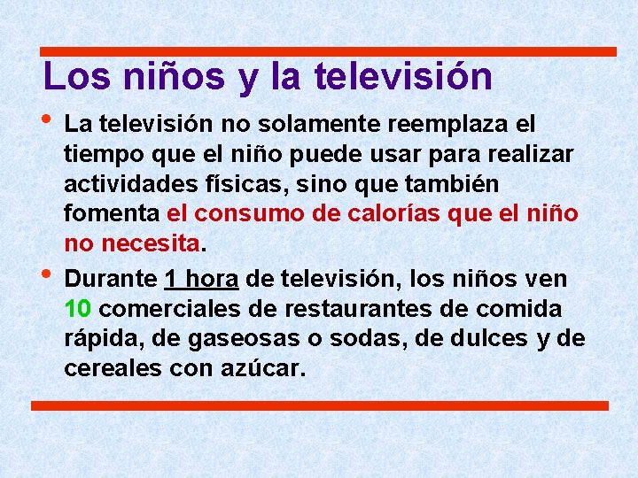 Los niños y la televisión • La televisión no solamente reemplaza el • tiempo Los niños y la televisión • La televisión no solamente reemplaza el • tiempo