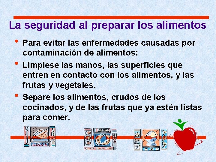 La seguridad al preparar los alimentos • Para evitar las enfermedades causadas por • La seguridad al preparar los alimentos • Para evitar las enfermedades causadas por •
