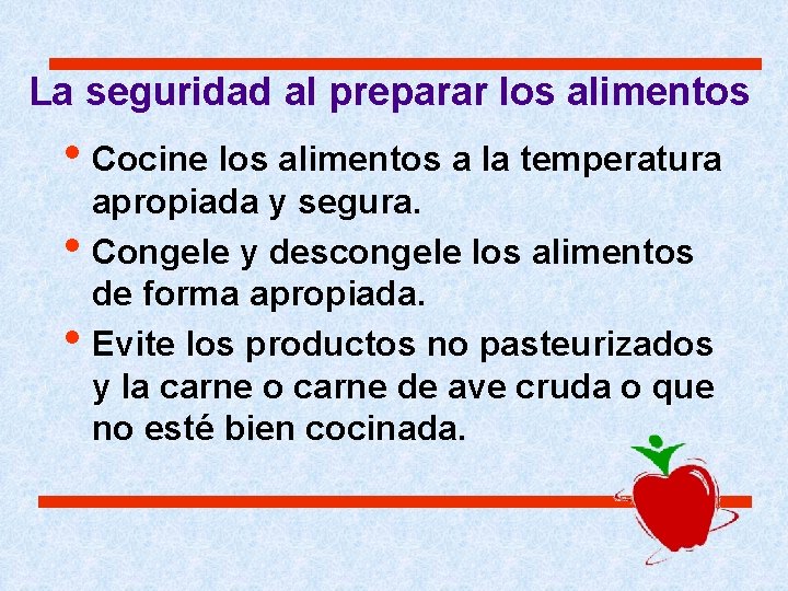 La seguridad al preparar los alimentos • Cocine los alimentos a la temperatura • La seguridad al preparar los alimentos • Cocine los alimentos a la temperatura •