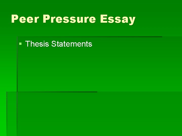 Peer Pressure Essay § Thesis Statements 