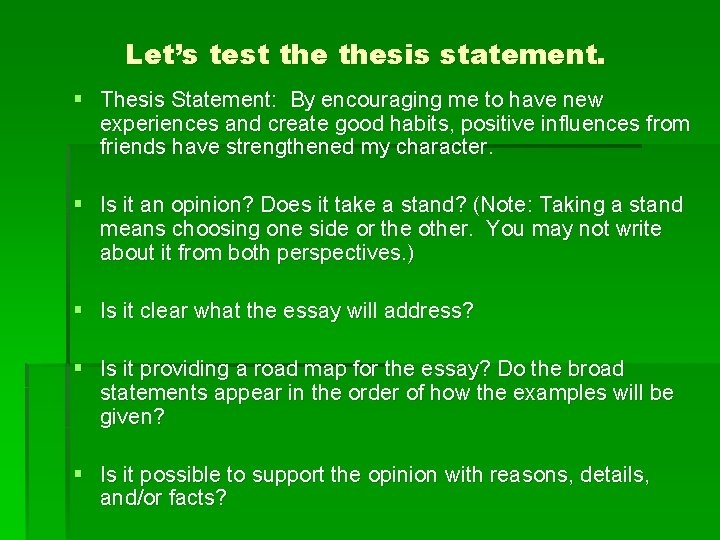 Let’s test thesis statement. § Thesis Statement: By encouraging me to have new experiences
