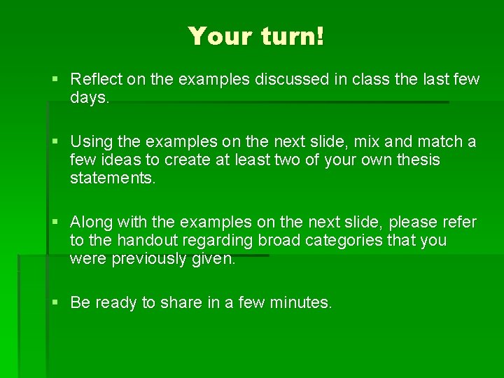Your turn! § Reflect on the examples discussed in class the last few days.