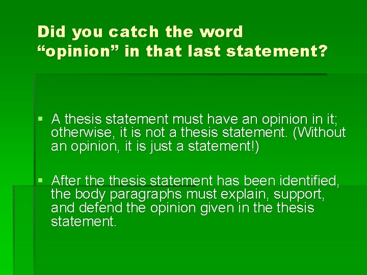 Did you catch the word “opinion” in that last statement? § A thesis statement