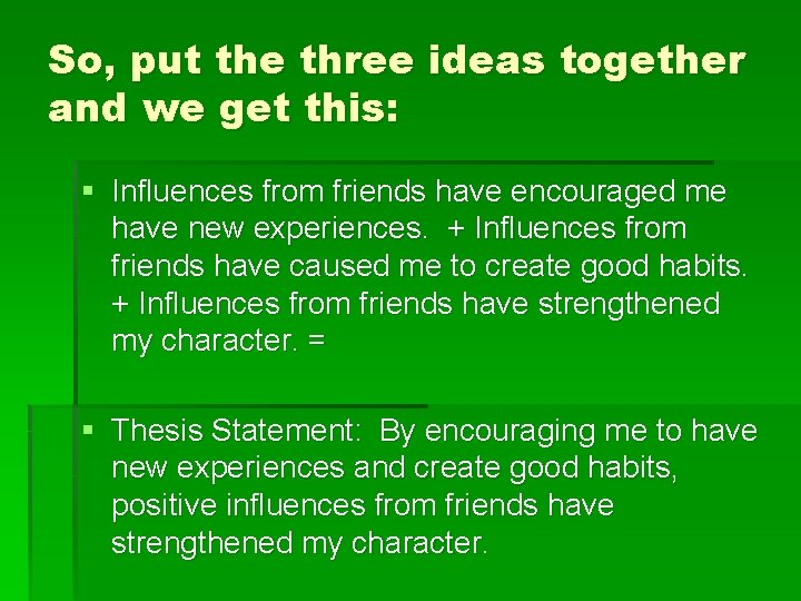 So, put the three ideas together and we get this: § Influences from friends