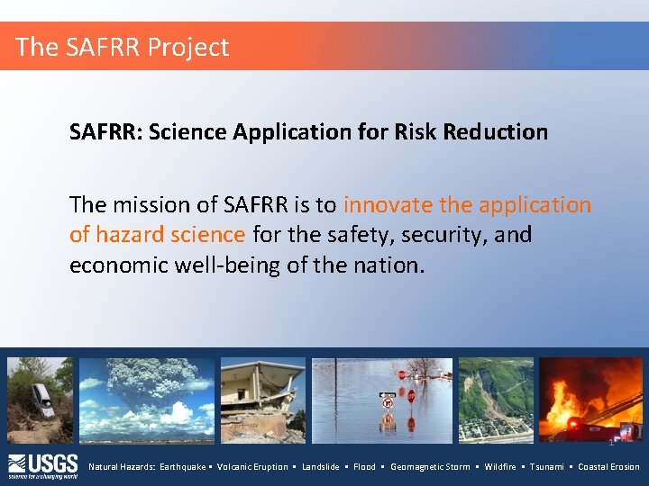 The SAFRR Project SAFRR: Science Application for Risk Reduction The mission of SAFRR is