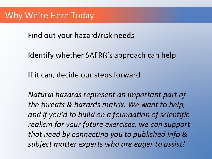 Why We’re Here Today Find out your hazard/risk needs Identify whether SAFRR’s approach can