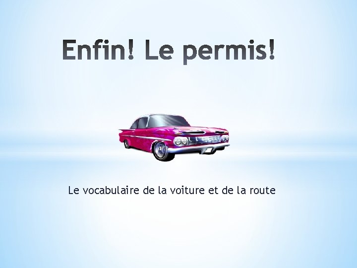 Le vocabulaire de la voiture et de la route 