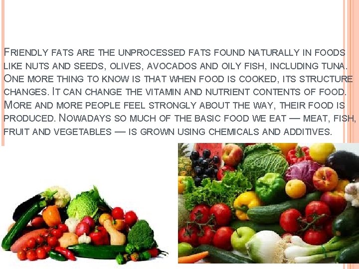 FRIENDLY FATS ARE THE UNPROCESSED FATS FOUND NATURALLY IN FOODS LIKE NUTS AND SEEDS, FRIENDLY FATS ARE THE UNPROCESSED FATS FOUND NATURALLY IN FOODS LIKE NUTS AND SEEDS,