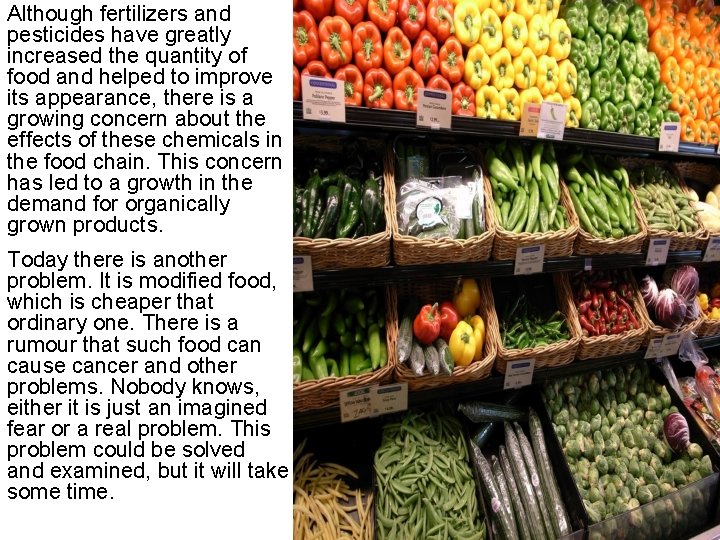 Although fertilizers and pesticides have greatly increased the quantity of food and helped to Although fertilizers and pesticides have greatly increased the quantity of food and helped to