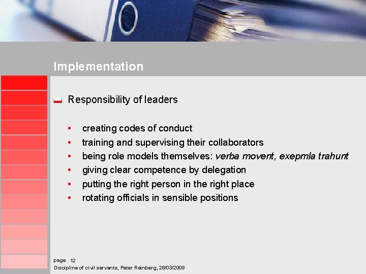 Implementation Responsibility of leaders • • • creating codes of conduct training and supervising