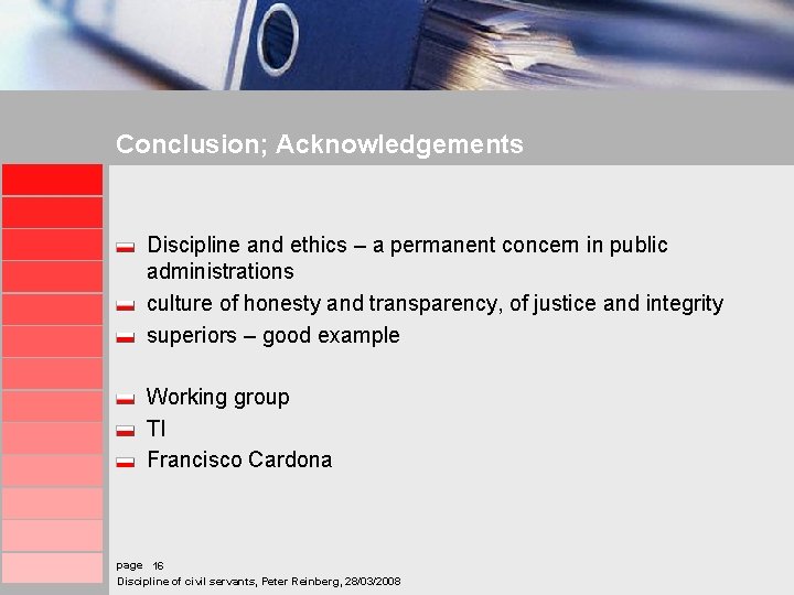 Conclusion; Acknowledgements Discipline and ethics – a permanent concern in public administrations culture of