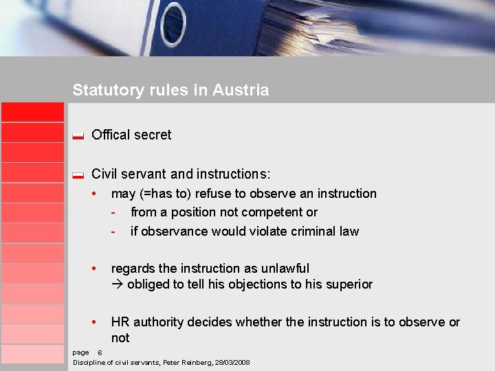 Statutory rules in Austria Offical secret Civil servant and instructions: • may (=has to)