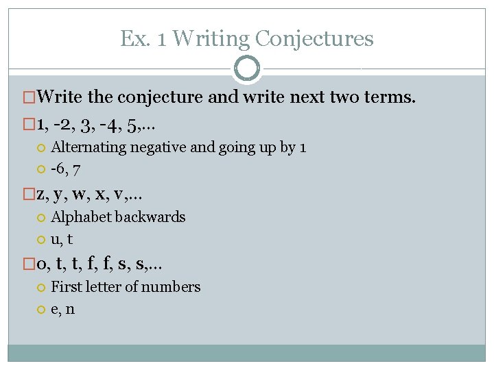 Ex. 1 Writing Conjectures �Write the conjecture and write next two terms. � 1,
