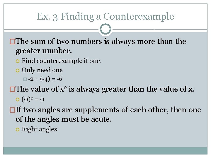 Ex. 3 Finding a Counterexample �The sum of two numbers is always more than