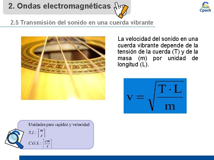 2. Ondas electromagnéticas 2. 5 Transmisión del sonido en una cuerda vibrante La velocidad