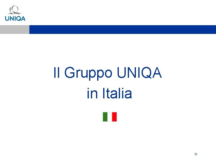 Il Gruppo UNIQA in Italia 12 