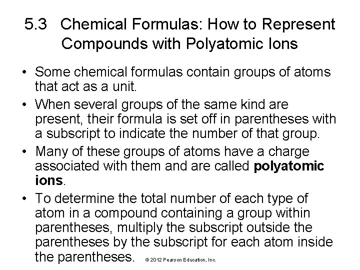 5. 3 Chemical Formulas: How to Represent Compounds with Polyatomic Ions • Some chemical