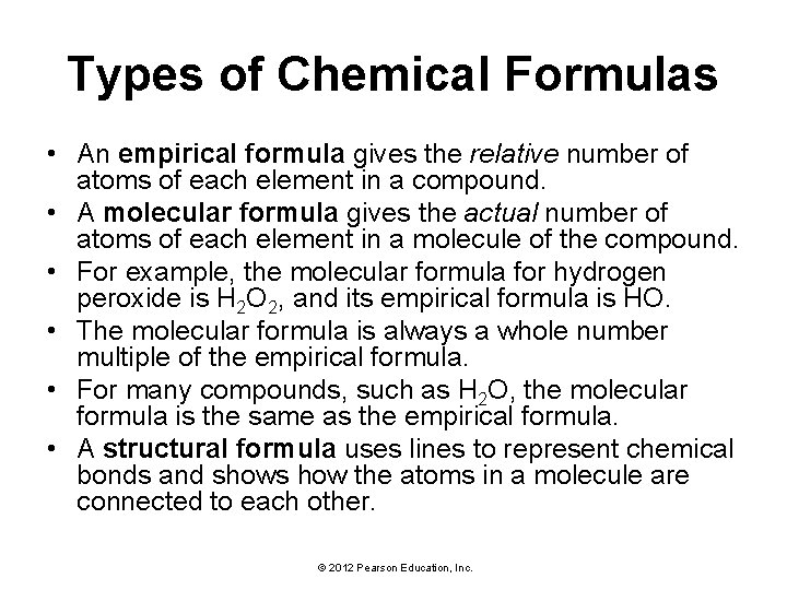 Types of Chemical Formulas • An empirical formula gives the relative number of atoms