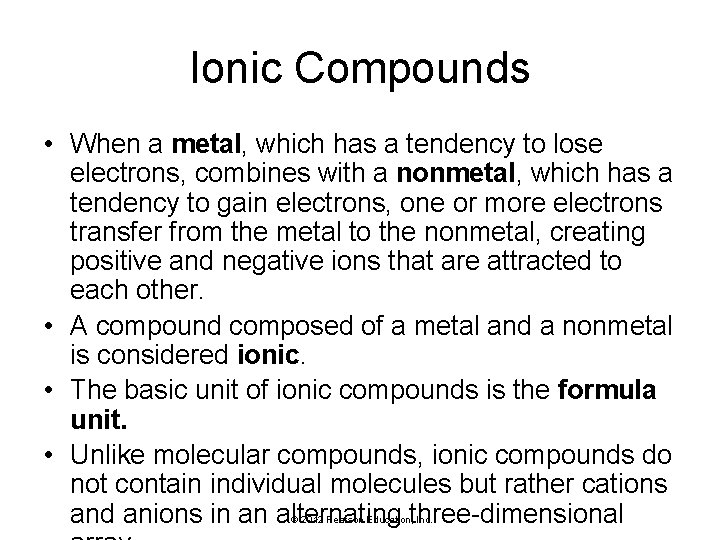 Ionic Compounds • When a metal, which has a tendency to lose electrons, combines