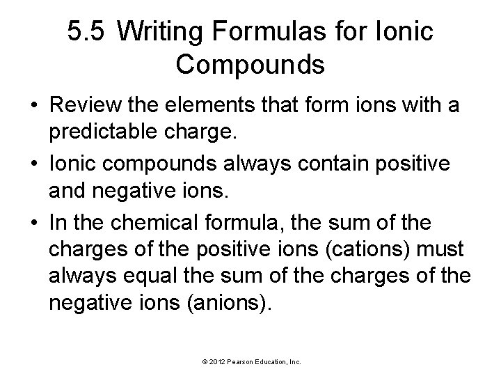 5. 5 Writing Formulas for Ionic Compounds • Review the elements that form ions