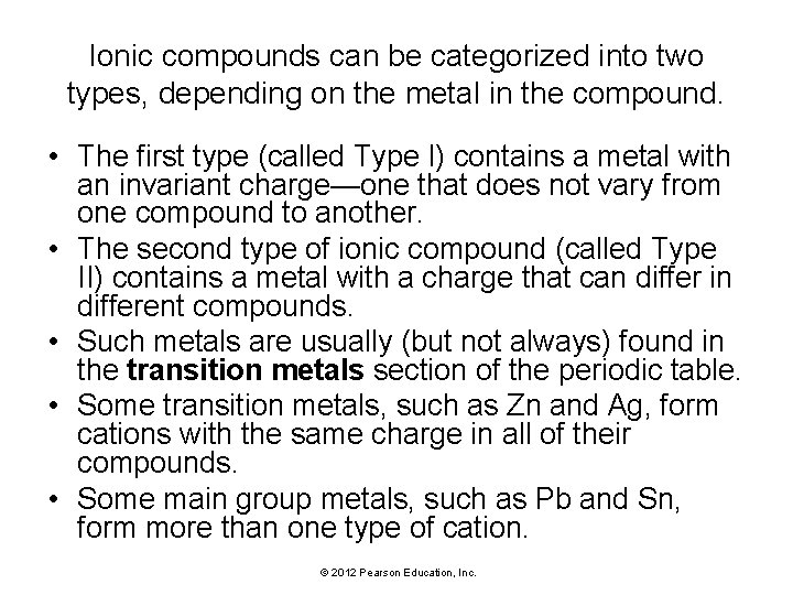 Ionic compounds can be categorized into two types, depending on the metal in the