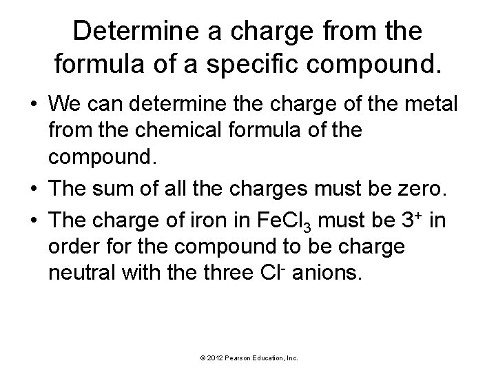 Determine a charge from the formula of a specific compound. • We can determine