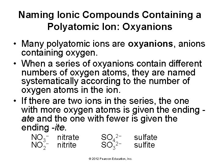 Naming Ionic Compounds Containing a Polyatomic Ion: Oxyanions • Many polyatomic ions are oxyanions,