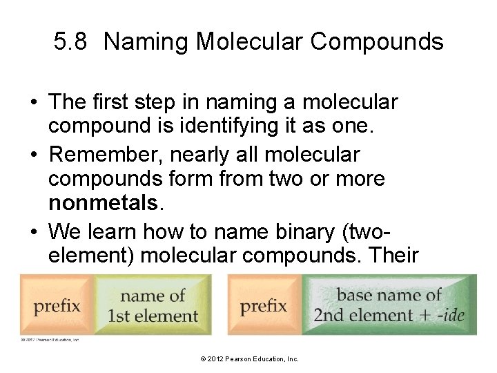 5. 8 Naming Molecular Compounds • The first step in naming a molecular compound