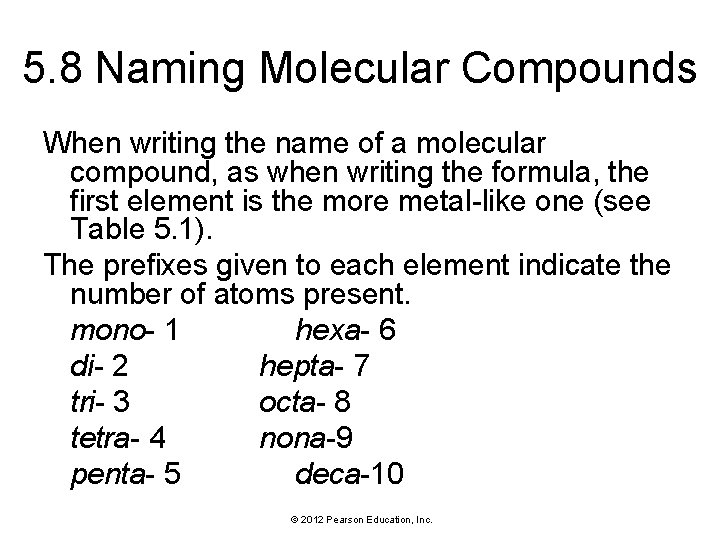 5. 8 Naming Molecular Compounds When writing the name of a molecular compound, as